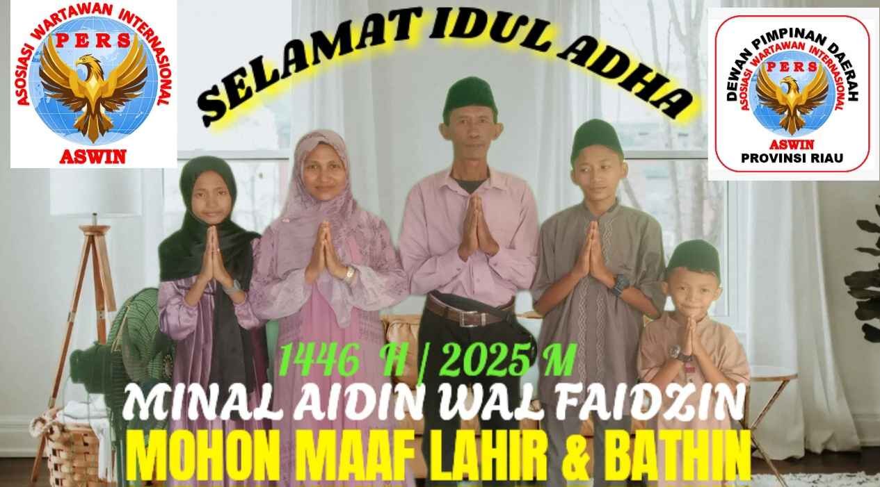 KETUA DPD  ASWIN RIAU ISMAEL MENGAJAK PIHAK  MENYAMBUT  HARI RAYA IDUL ADHA 1446 H / 2025 