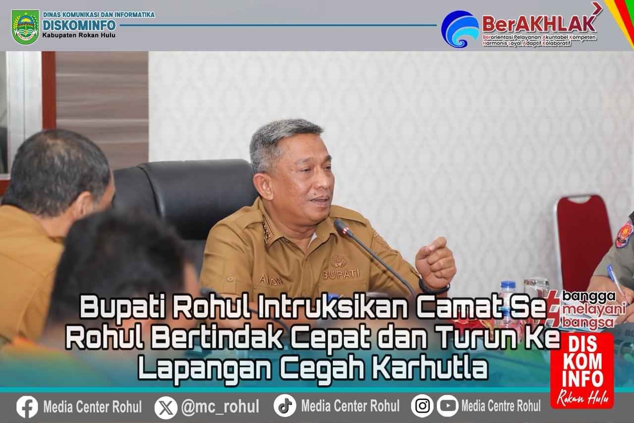 Cegah Karhutla, Bupati Rohul Instruksikan Camat Bertindak Cepat dan Terjun Langsung ke Lapangan  Aa