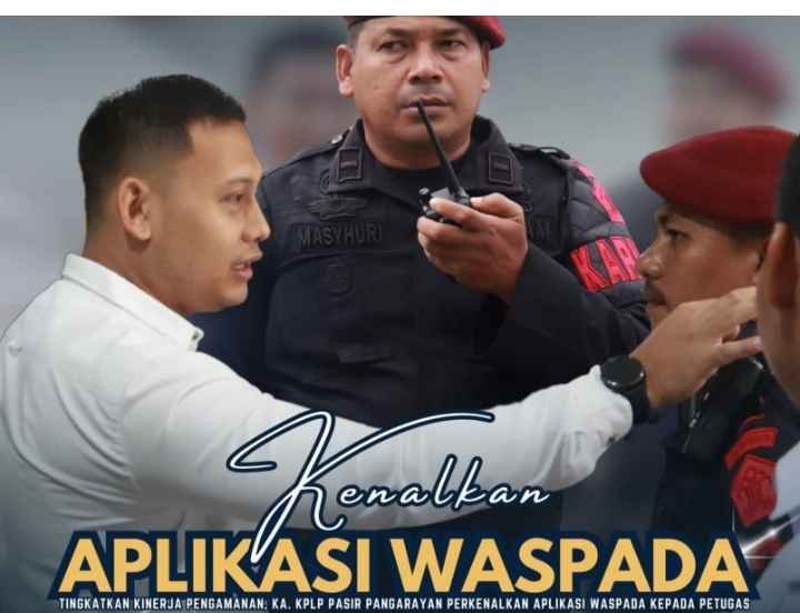 ‎Ka KPLP Pasir Pangarayan Perkenalkan Aplikasi WASPADA kepada Petugas