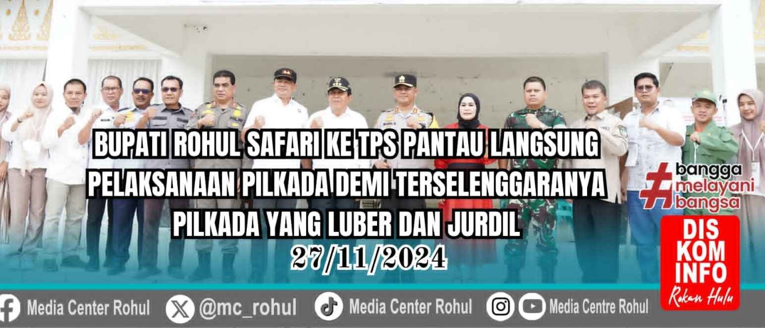BUPATI ROHUL PANTAU TPS LANGSUNG, DEMI KELANCARAN PELAKSANAAN PILKADA